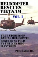 Helicopter Rescues Vietnam: True Stories of Helicopter Rescues as Told by the Men Who Flew Them. 150614148X Book Cover