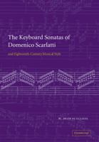 The Keyboard Sonatas of Domenico Scarlatti and Eighteenth-Century Musical Style 0521071224 Book Cover