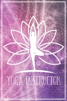 Yoga Instructor - Instructor's Notes: Yoga Teacher Notebook Journal Diary Planner (Ruled Paper, 120 Lined Pages, 6 x 9) Gift For Yoga Trainers & Yogi Professionals 1706049390 Book Cover