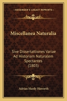 Miscellanea Naturalia: Sive Dissertattiones Variae Ad Historiam Naturalem Spectantes (1803) 1120646464 Book Cover