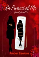 In Pursuit of Me : A Guided Journal for Women Ready to Rediscover Themselves 1955605831 Book Cover