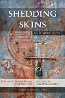 Shedding Skins: Four Sioux Poets (American Indian Studies) 0870138235 Book Cover