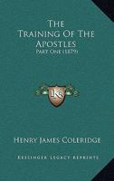 The Training Of The Apostles: Part One 1024123073 Book Cover
