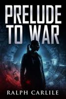 Prelude to War B0H96LVSBZ Book Cover
