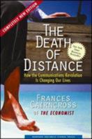 The Death of Distance: How the Communications Revolution Will Change Our Lives 0875848060 Book Cover