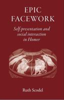 Epic Facework: Self Presentation and Social Interaction in Homer 1905125224 Book Cover