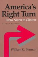 America's Right Turn: From Nixon to Clinton (The American Moment) 0801858720 Book Cover