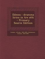 Edmea: dramma lirico in tre atti - Primary Source Edition 1018149228 Book Cover