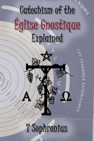 Catechism of the Église Gnostique Explained 1946814210 Book Cover
