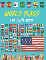 World Flags Coloring Book: World Flags The Coloring Book A great geography gift for kids and adults Color in flags for all countries of the world with ... to Cool Gift For Students And Travelers B08W79FCFL Book Cover