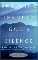 BREAKING THROUGH GOD'S SILENCE: A Guide to Effective Prayer 0684824191 Book Cover