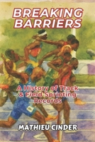 Breaking Barriers: A History of Track & Field Sprinting Records B0G63QQGXJ Book Cover