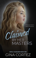 Claimed By Her Masters: A Reverse Harem BDSM Romance B09QP2MXRJ Book Cover