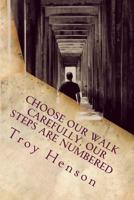 Choose Our Walk Carefully, Our Steps Are Numbered 1497321735 Book Cover