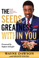 The Seeds of Greatness Are Within You: A Memoir 1736946668 Book Cover