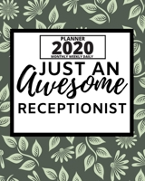 Just An Awesome Receptionist: 2020 Planner For Receptionist, 1-Year Daily, Weekly And Monthly Organizer With Calendar, Great Gift Idea For Christmas Or Birthday (8 x 10) 1671559746 Book Cover