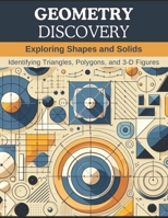 Geometry Discovery: Exploring Shapes and Solids: Identifying Triangles, Polygons, and 3-D Figures B0CPV15JP9 Book Cover