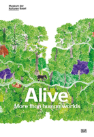 Alive: More Than Human Worlds 3775756248 Book Cover