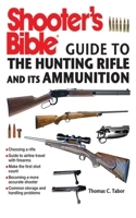 Shooter's Bible Guide to the Hunting Rifle and Its Ammunition 1626360774 Book Cover