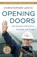 Opening Doors: Jim Swenson's Life of Grit, Gratitude and Giving (The Timeless Truths Series Book 1) 0996293639 Book Cover