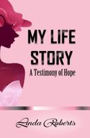 My Life Story: A Testimony of Hope 1718725612 Book Cover