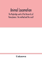 Animal locomotion: the Muybridge work at the University of Pennsylvania : the method and the result 9354016650 Book Cover