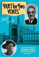 Duet for Two Voices: An Informal Biography of Edward Dent compiled from his Letters to Clive Carey 0521223121 Book Cover