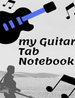 Guitar Tab Notebook: My Guitar Tablature Book - Guitar Manuscript - Musicians - Teachers and Students (8.5x11 - 120 Pages) Guitar Manuscript 1654728799 Book Cover