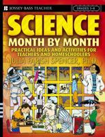 Science Month by Month, Grades 3 - 8: Practical Ideas and Activities for Teachers and Homeschoolers 0471729019 Book Cover