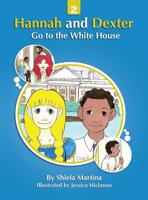 Hannah and Dexter Go to the White House 0979934419 Book Cover