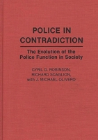 Police in Contradiction: The Evolution of the Police Function in Society (Contributions in Criminology and Penology) 0313288917 Book Cover