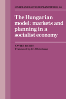 The Hungarian Model: Markets and Planning in a Socialist Economy (Cambridge Russian, Soviet and Post-Soviet Studies) 0521060648 Book Cover