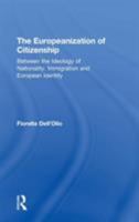 The Europeanization of Citizenship: Between the Ideology of Nationality, Immigration and European Identity 0754635953 Book Cover