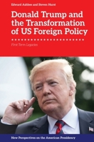 Donald Trump and the Transformation of US Foreign Policy: First Term Legacies (New Perspectives on the American Presidency) 1399531247 Book Cover