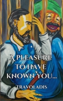 A PLEASURE TO HAVE KNOWN YOU… B0H4L2NQ4T Book Cover