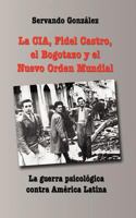 La CIA, Fidel Castro, El Bogotazo y El Nuevo Orden Mundial 0932367100 Book Cover