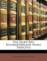 Till Ellen Key: Kvinnoffrågans Prima Principia 1149715049 Book Cover