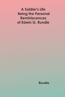 A Soldier's Life, Being the Personal Reminiscences of Edwin G. Rundle .. 9354782507 Book Cover
