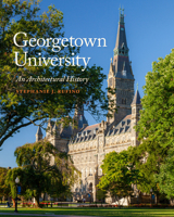 Georgetown University: An Architectural History 1647125553 Book Cover