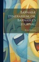 Barnabæ Itinerarium, or, Barnabee's Journal; 1022159623 Book Cover
