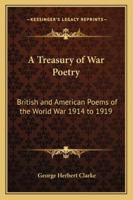 A Treasury of War Poetry, Second Series: British and American Poems of the World 1162777222 Book Cover