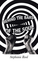 Behind the Bars of the Soul 1665510633 Book Cover