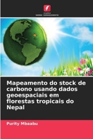 Mapeamento do stock de carbono usando dados geoespaciais em florestas tropicais do Nepal (Portuguese Edition) 6630284429 Book Cover