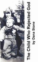 The Child Who Rejected God 0998167711 Book Cover