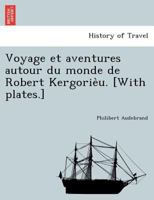 Voyage Et Aventures Autour Du Monde de Robert Kergorieu (A0/00d.1881) 2012778054 Book Cover