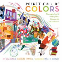 Pocket Full of Colors: The Magical World of Mary Blair, Disney Artist Extraordinaire 1481461311 Book Cover