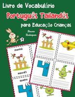 Livro de Vocabulário Português Tailandês para Educação Crianças: Livro infantil para aprender 200 Português Tailandês palavras básicas (vocabulário português para crianças) (Portuguese Edition) 1070721743 Book Cover