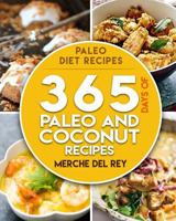 Paleo Diet Recipes: 365 Days of Paleo and Coconut Recipes: Boost Your Health, Paleo Diet, Healthy and Delicious Lose Weight, Optimal Nutrition 1544671555 Book Cover