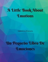 A Little Book About Emotions Un Pequeño Libro De Emociones B0C6NZF93C Book Cover