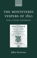 The Monteverdi Vespers of 1610: Music, Context, Performance 0198164092 Book Cover